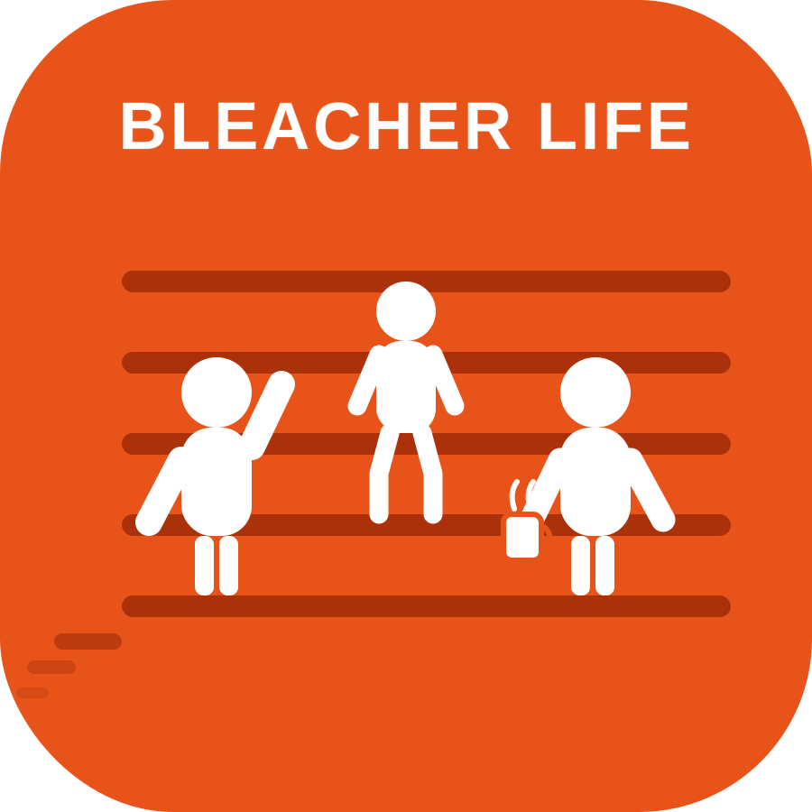 Bleacher Life